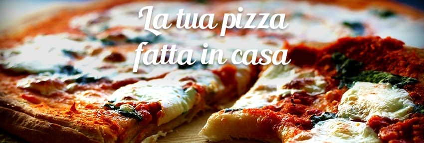 la tua pizza fatta in casa